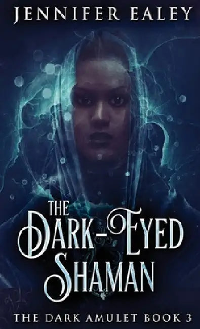 The Dark-Eyed Shaman by Jennifer Ealey
