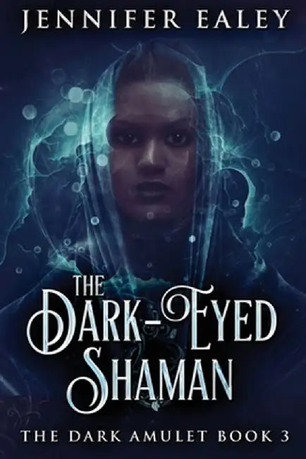 The Dark-Eyed Shaman by Jennifer Ealey