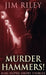 Murder Hammers! by Jim Riley