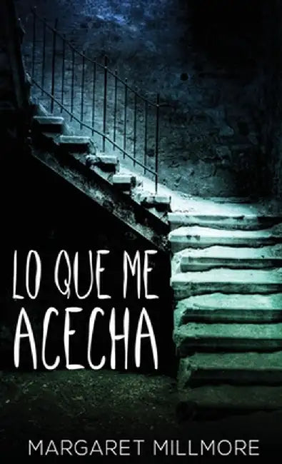 Lo Que Me Acecha by Margaret Millmore