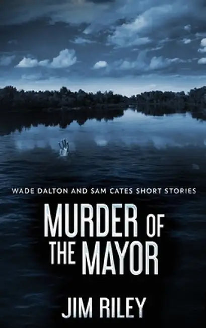 Murder Of The Mayor by Jim Riley