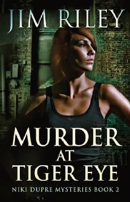 Murder At Tiger Eye by Jim Riley