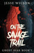 On The Savage Trail by Jesse Wilson