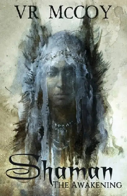 Shaman - The Awakening by Vr McCoy