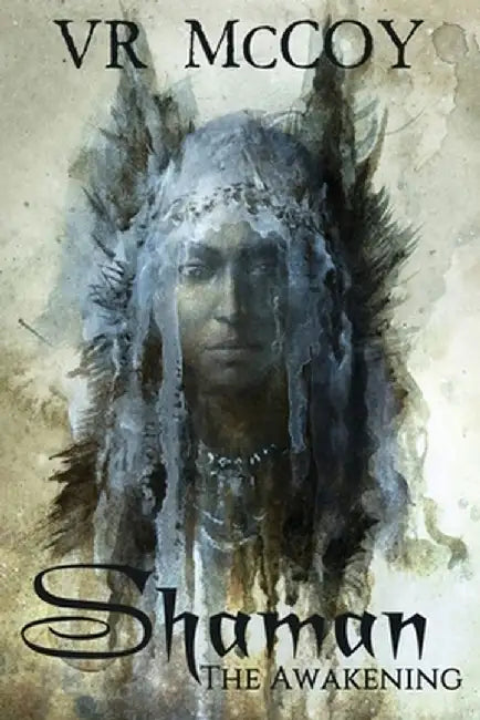 Shaman - The Awakening by Vr McCoy