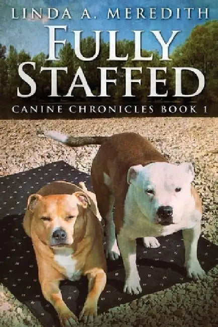 Fully Staffed: A Tale Of Two Staffies by Linda a. Meredith