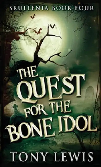 The Quest for the Bone Idol by Tony Lewis