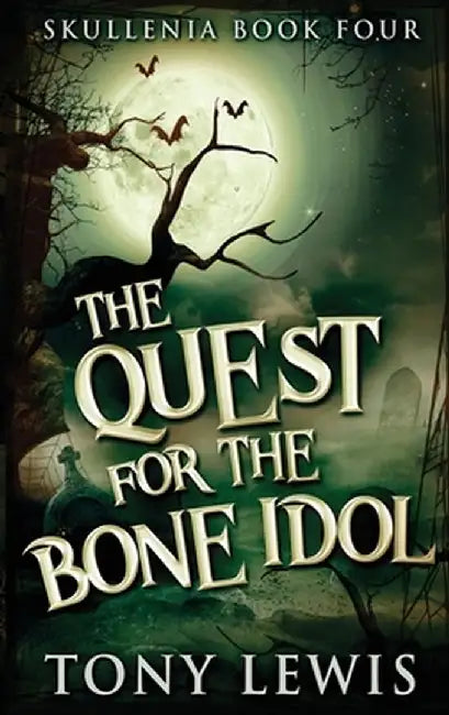 The Quest for the Bone Idol by Tony Lewis