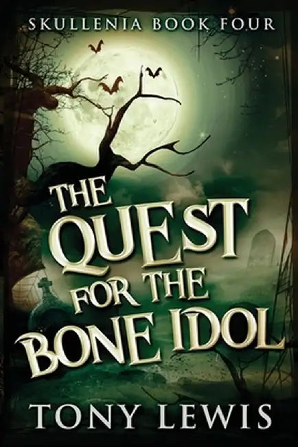 The Quest for the Bone Idol by Tony Lewis