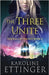 The Three Unite by Ettinger, Karoline