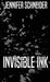 Invisible Ink by Jennifer Schneider
