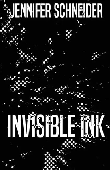 Invisible Ink by Jennifer Schneider