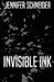 Invisible Ink by Jennifer Schneider
