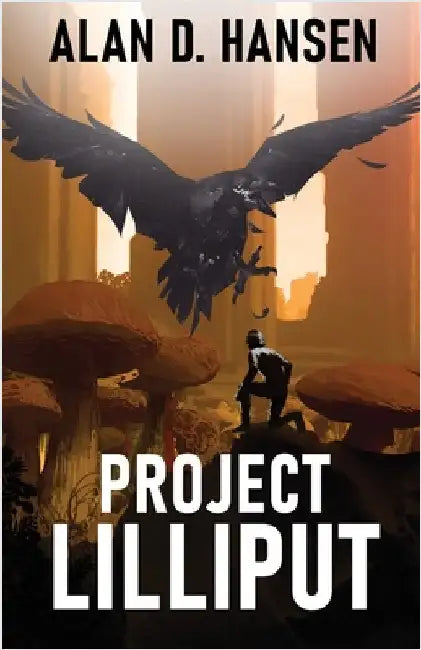 Project Lilliput by Hansen, Alan D.