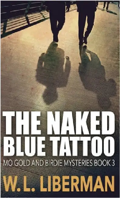 The Naked Blue Tattoo by Liberman, W. L.
