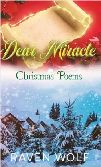 Dear Miracle: Christmas Poems by Wolf, Raven