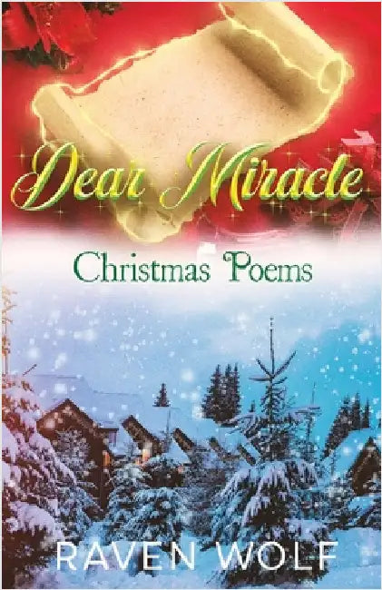 Dear Miracle: Christmas Poems by Wolf, Raven