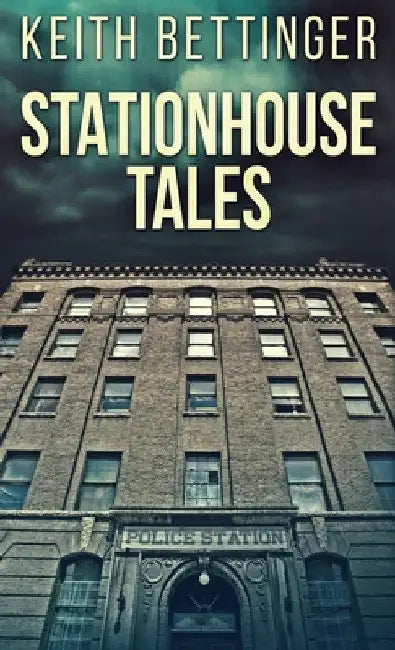 Stationhouse Tales by Keith Bettinger