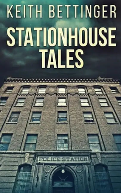 Stationhouse Tales by Keith Bettinger