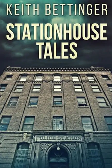 Stationhouse Tales by Keith Bettinger