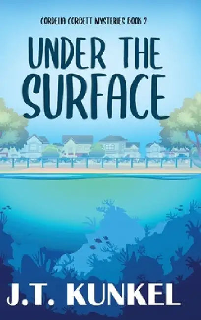 Under the Surface by J. T. Kunkel