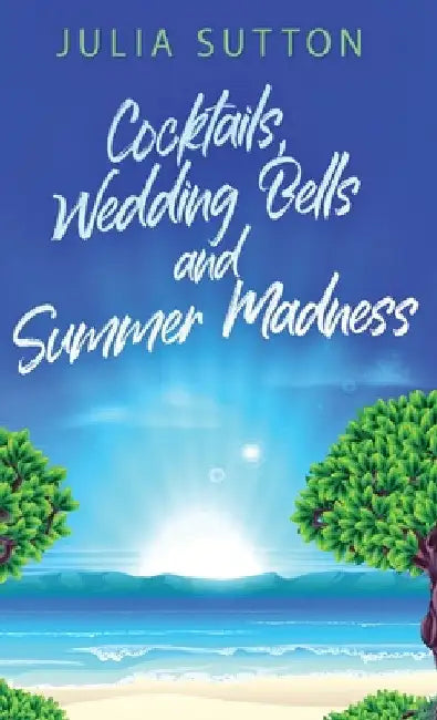 Cocktails, Wedding Bells and Summer Madness by Julia Sutton