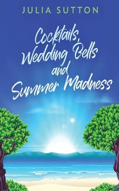 Cocktails, Wedding Bells and Summer Madness by Julia Sutton