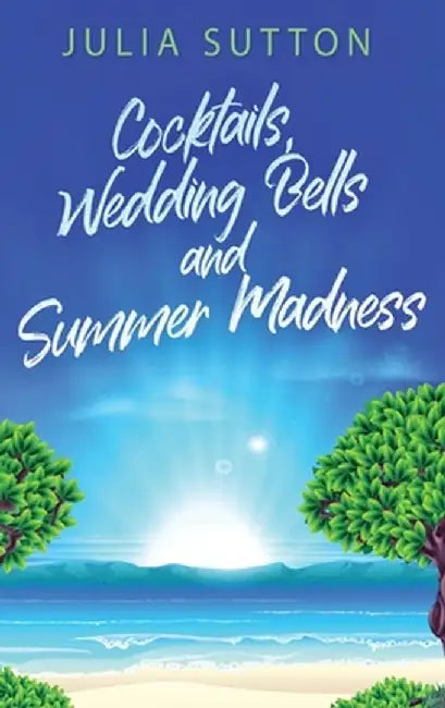 Cocktails, Wedding Bells and Summer Madness by Julia Sutton