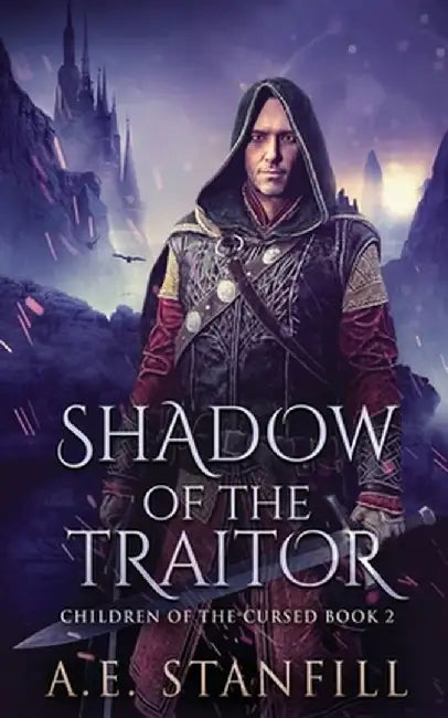 Shadow Of The Traitor by A. E. Stanfill