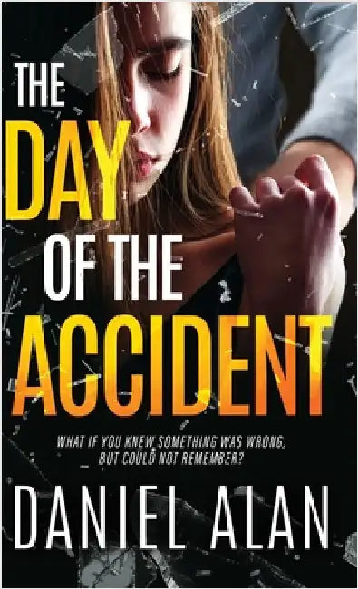 The Day of the Accident by Alan, Daniel