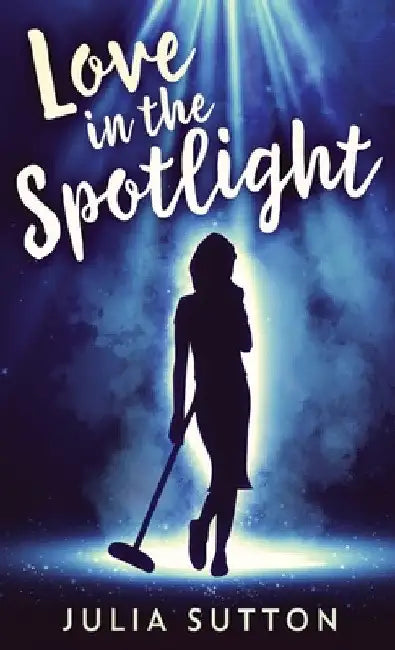 Love In The Spotlight by Julia Sutton