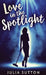 Love In The Spotlight by Julia Sutton