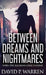 Between Dreams and Nightmares: When The Illusions Come Undone by David P. Warren