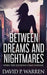 Between Dreams and Nightmares: When The Illusions Come Undone by David P. Warren