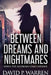 Between Dreams and Nightmares: When The Illusions Come Undone by David P. Warren