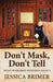 Don't Mask, Don't Tell by Jessica Brimer