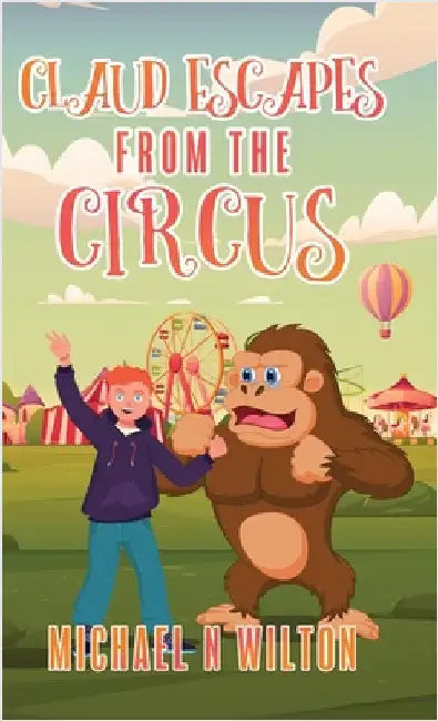 Claud Escapes from the Circus by Wilton, Michael N.