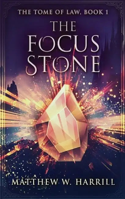 The Focus Stone by Matthew W. Harrill
