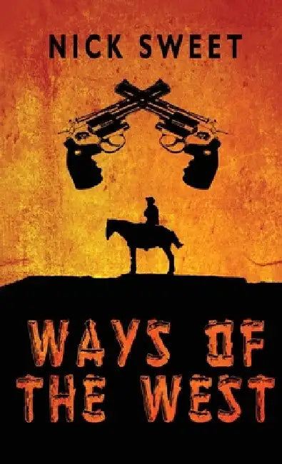 Ways of the West by Nick Sweet
