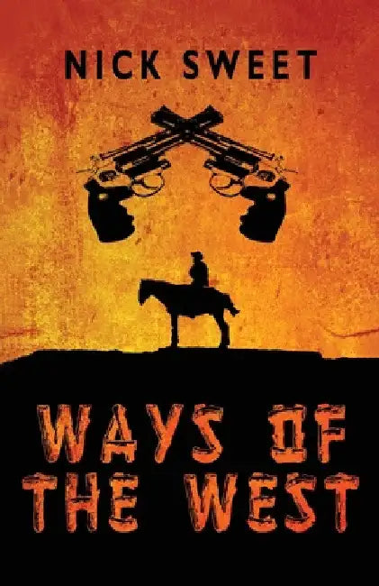 Ways of the West by Nick Sweet