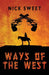 Ways of the West by Nick Sweet