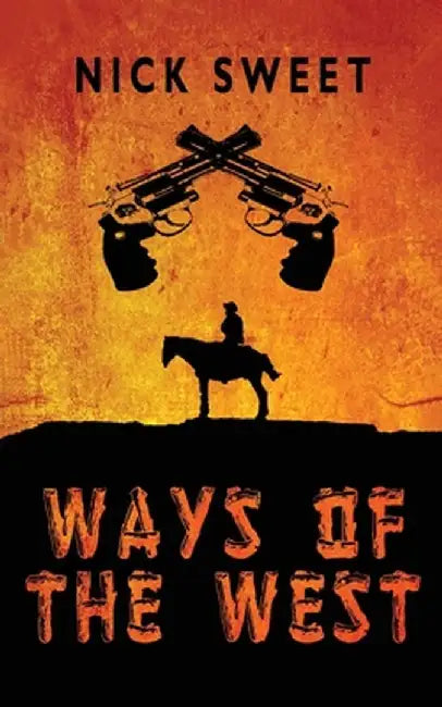 Ways of the West by Nick Sweet