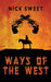 Ways of the West by Nick Sweet
