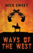 Ways of the West by Nick Sweet