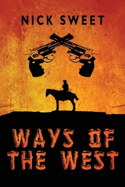 Ways of the West by Nick Sweet