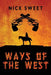Ways of the West by Nick Sweet
