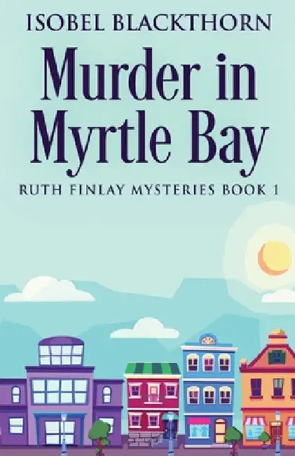 Murder In Myrtle Bay by Isobel Blackthorn
