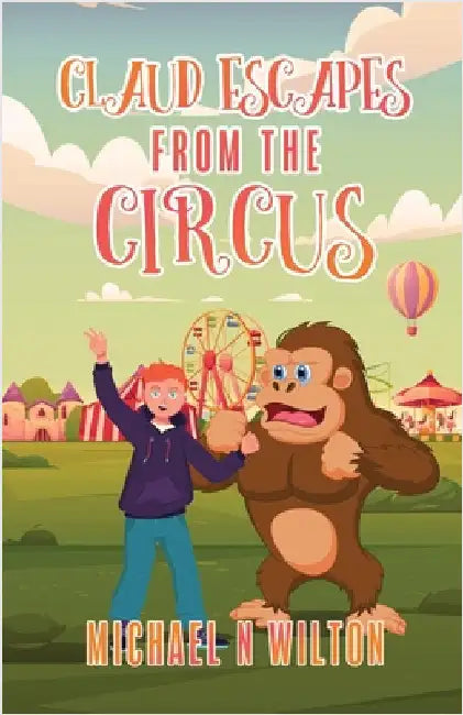 Claud Escapes from the Circus by Michael N. Wilton