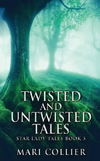Twisted And Untwisted Tales by Mari Collier
