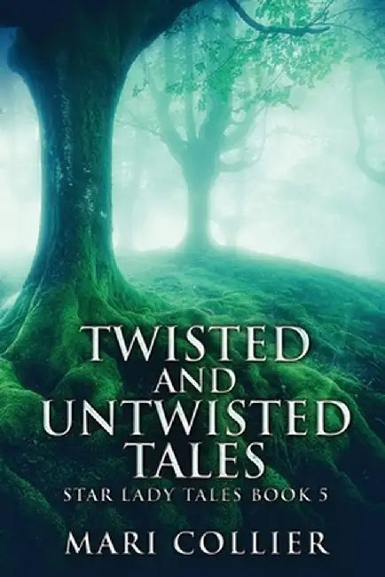 Twisted And Untwisted Tales by Mari Collier